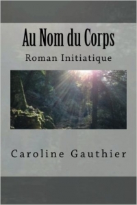 Au nom du corps - Caroline Gauthier